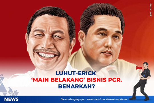 Luhut-Erick 'Main Belakang' Bisnis PCR. Benarkah?