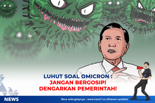 Luhut Soal Omicron : Jangan Bergosip! Dengarkan Pemerintah!