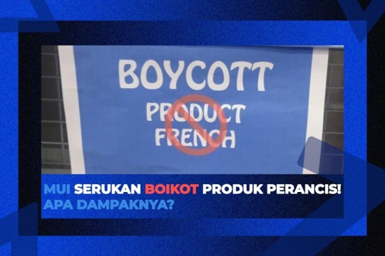 MUI Serukan Boikot Produk Perancis! Apa Dampaknya?