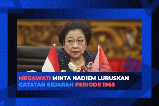 Megawati Minta Nadiem Luruskan Catatan Sejarah Periode 1965