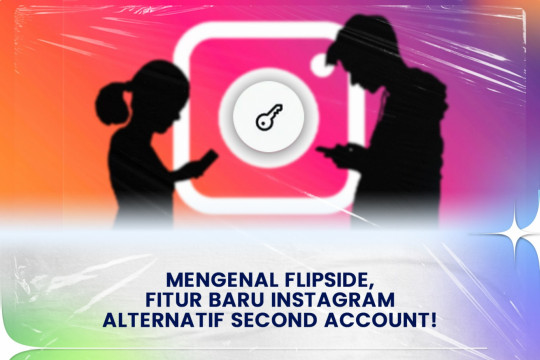 Mengenal Flipside, Fitur Baru Instagram Alternatif Second Account!