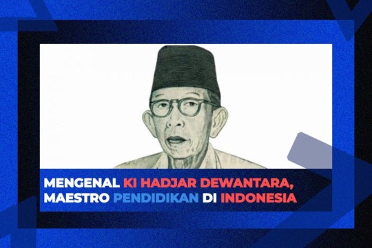 Ki Hadjar Dewantara, Maestro Pendidikan Di Indonesia