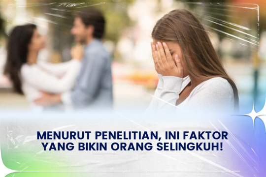 Menurut Penelitian, Ini Faktor Yang Bikin Orang Selingkuh!