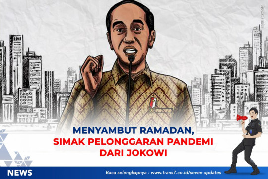 Menyambut Ramadan, Simak Pelonggaran Pandemi Dari Jokowi