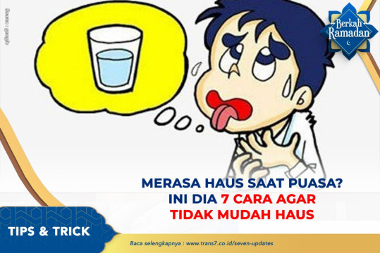 Merasa Haus Saat Puasa? Ini Dia 7 Cara Supaya Tidak Mudah Haus