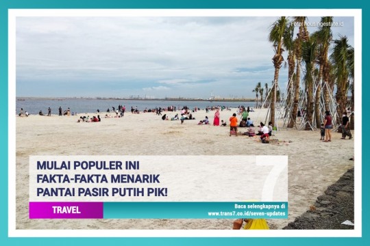 Mulai Populer, Ini Fakta-Fakta Menarik Pantai Pasir Putih PIK