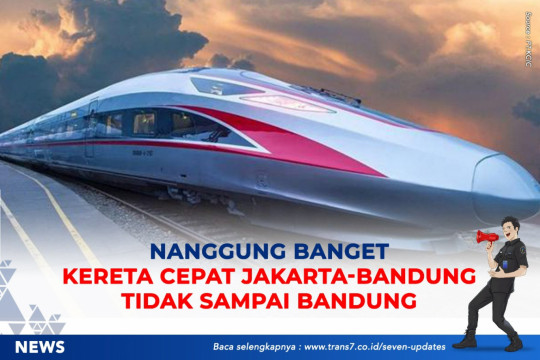 Nanggung Banget. Kereta Cepat Jakarta - Bandung Tidak Sampai Bandung.