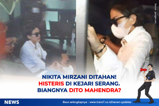 Nikita Mirzani Ditahan! Histeris Di Kejari Serang. Biangnya Dito Mahendra?