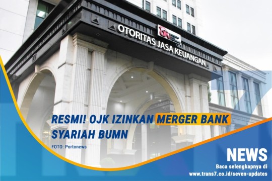 OJK Resmi Izinkan Merger Bank Syariah BUMN