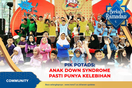 PIK POTADS : Anak Down Syndrome Pasti Punya Kelebihan