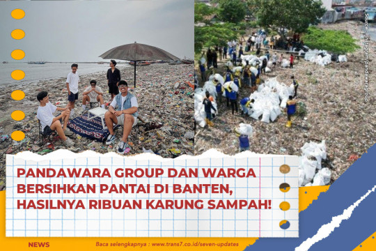 Pandawara Group Dan Warga Bersihkan Pantai Di Banten, Hasilnya Ribuan Karung Sampah!