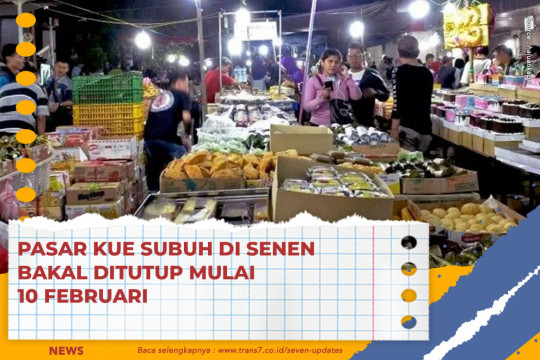 Pasar Kue Subuh Di Senen Bakal Ditutup Mulai 10 Februari