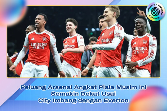 Peluang Arsenal Angkat Piala Musim Ini Semakin Dekat Usai City Imbang dengan Everton