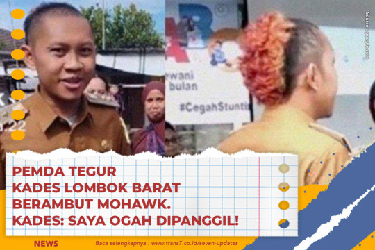 Pemda Tegur Kades Lombok Barat Berambut Mohawk. Kades: Saya Ogah Dipanggil!