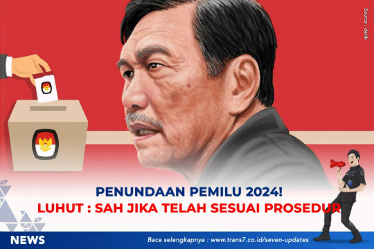 Penundaan Pemilu 2024, Luhut: Sah Jika Telah Sesuai Prosedur