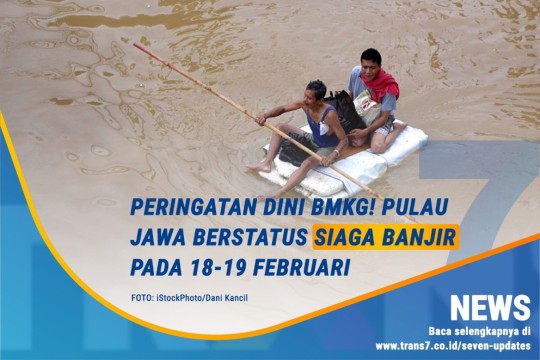 Peringatan Dini BMKG! Pulau Jawa Berstatus Siaga Banjir Pada 18-19 Februari