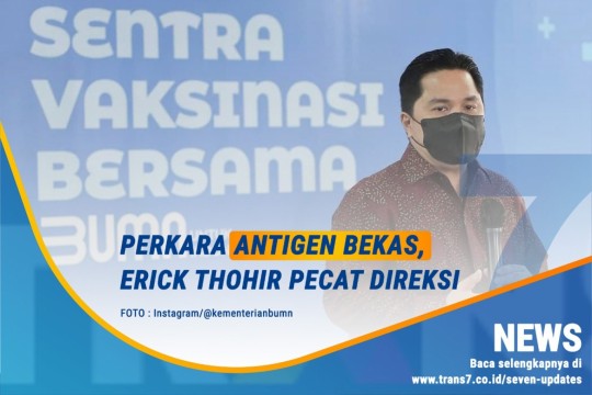 Perkara Antigen Bekas, Erick Thohir Pecat Direksi