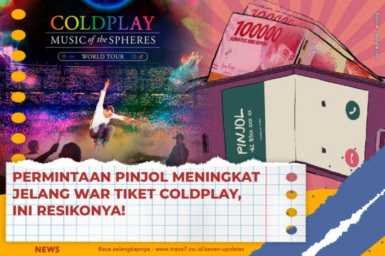 Permintaan Pinjol Meningkat Jelang War Tiket Coldplay, Ini Resikonya!