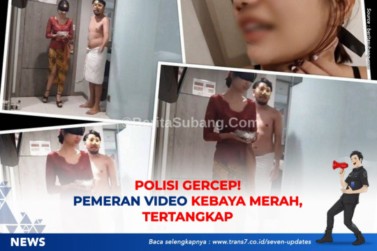 Polisi Gercep! Pemeran Video Kebaya Merah Tertangkap