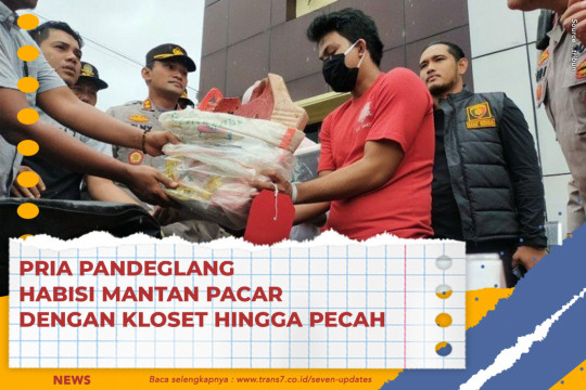 Pria Pandeglang Habisi Mantan Pacar Dengan Kloset Hingga Pecah