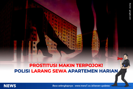 Prostitusi Makin Terpojok.  Polisi Larang Sewa Apartemen Harian