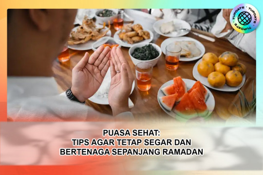 Puasa Sehat: Tips Agar Tetap Segar dan Bertenaga Sepanjang Ramadan