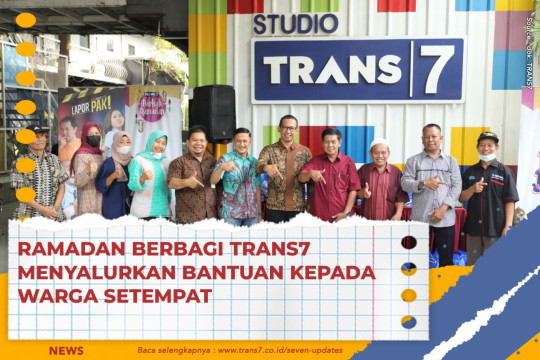 RAMADAN BERBAGI TRANS7 MENYALURKAN BANTUAN KEPADA WARGA SETEMPAT