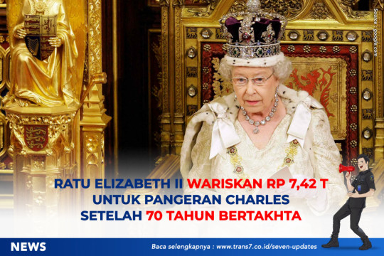 Ratu Elizabeth II Wariskan Rp 7,42 T Untuk Pangeran Charles Setelah 70 Tahun Bertakhta