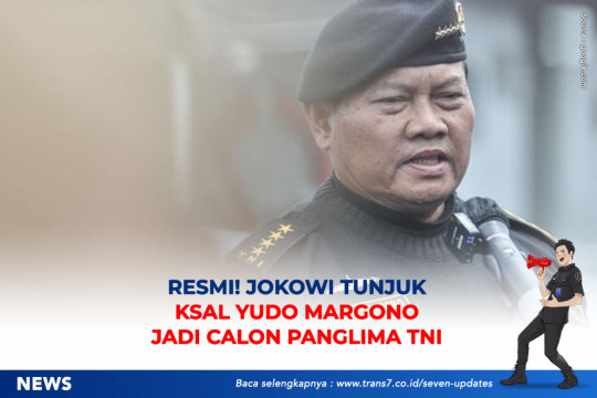 Resmi! Jokowi Tunjuk KSAL Yudo Margono Jadi Calon Panglima TNI