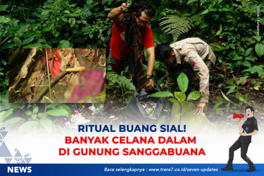 Ritual Buang Sial! Banyak Celana Dalam Di Gunung Sanggabuana