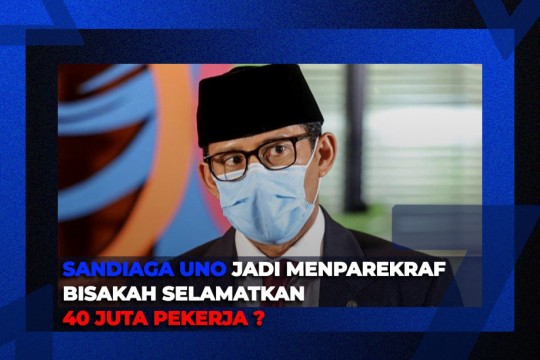 Sandiaga Uno, Bisakah Selamatkan 40 Juta Pekerja?