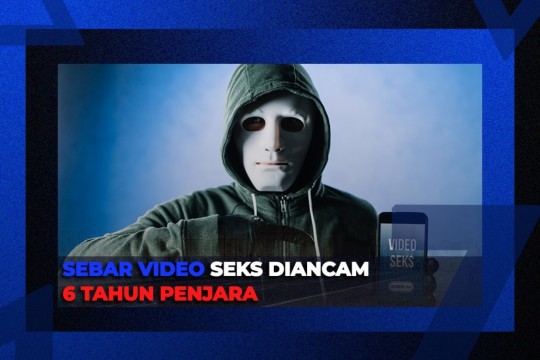 Sebar Video Seks Diancam 6 Tahun Penjara