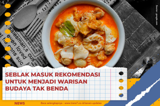 Seblak Masuk Rekomendasi Untuk Menjadi Warisan Budaya Tak Benda!