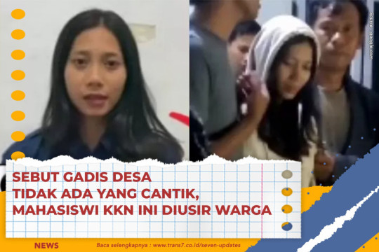 Sebut Gadis Desa Tidak Ada Yang Cantik, Mahasiswi KKN Ini Diusir Warga