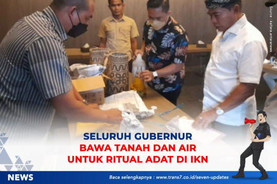 Seluruh Gubernur Bawa Tanah Dan Air Untuk Ritual Adat Di IKN