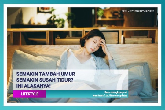 Semakin Tambah Umur Semakin Susah Tidur? Ini Alasannya!