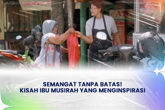 Semangat Tanpa Batas ! Kisah Ibu Musirah yang menginspirasi