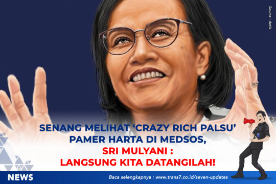 Senang Melihat ‘Crazy Rich Palsu’ Pamer Harta Di Medsos, Sri Mulyani : Langsung Kita Datangilah!