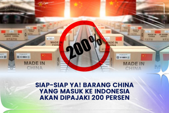 Siap-Siap Ya! Barang China Yang Masuk Ke Indonesia Akan Dipajaki 200 Persen