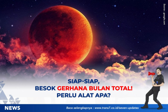 Siap-siap Besok Gerhana Bulan Total! Perlu Alat Apa?