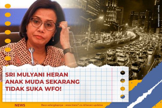 Sri Mulyani Heran Anak Muda Sekarang Tidak Suka WFO!