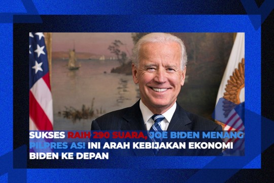 Sukses Raih 290 Suara, Joe Biden Menang Pilpres AS! Ini Arah Kebijakan Ekonomi Biden Ke Depan