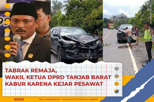 Tabrak Remaja, Wakil Ketua DPRD Tanjab Barat Kabur Karena Kejar Pesawat