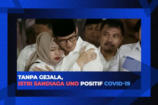 Tanpa Gejala, Istri Sandiaga Uno Positif Covid-19