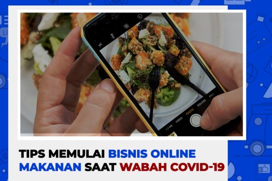 Tips Memulai Bisnis Online Makanan Saat Wabah Covid-19