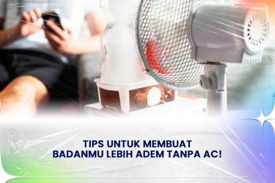 Tips Untuk Membuat Badanmu Lebih Adem Tanpa AC!