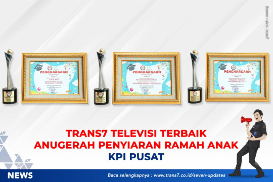 Trans7 Raih Tiga Penghargaan Di Ajang Anugerah Penyiaran Ramah Anak 2021