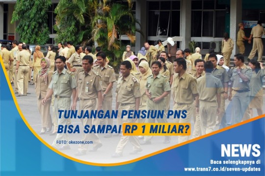 Tunjangan Pensiun PNS Bisa Sampai Rp 1 Miliar?