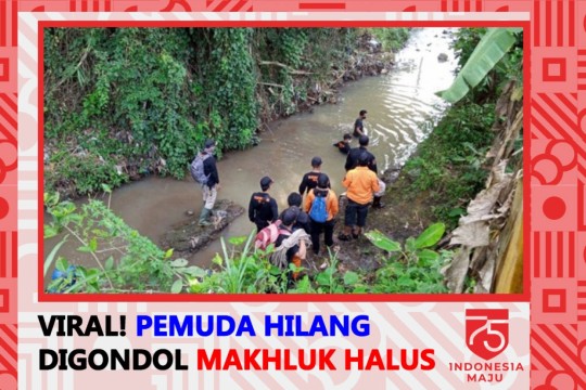 Viral! Pemuda Hilang Digondol Makhluk Halus