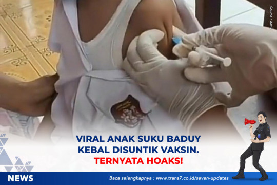 Viral Anak Suku Baduy Kebal Disuntik Vaksin. Ternyata Hoaks!